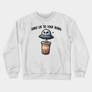 Take Us To Your Boba, funny alien UFO bubble tea design Crewneck Sweatshirt